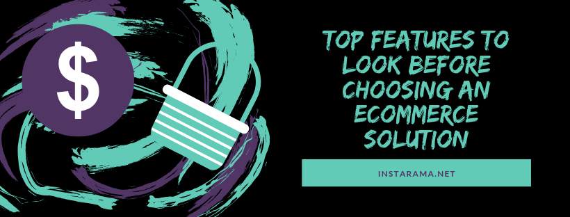 Top Features to Look Before Choosing an eCommerce Solution